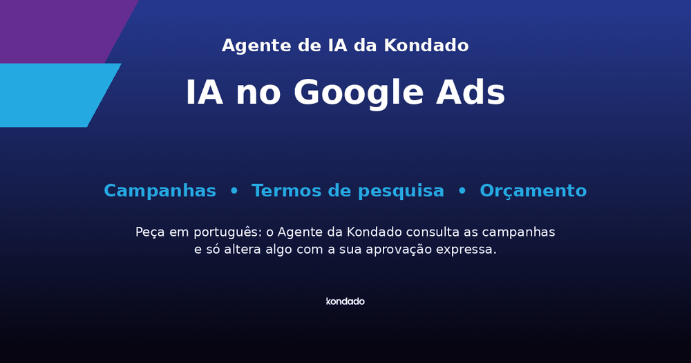 IA no Google Ads: o Agente de IA da Kondado nas campanhas