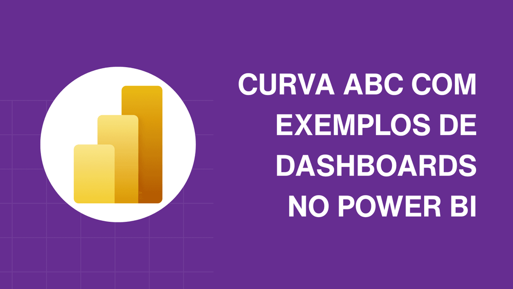Entenda a Curva ABC com exemplos e aplicações em dashboards do Power BI