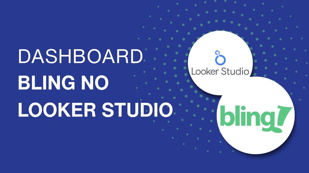 Dashboard Bling no Looker Studio: Integre com a Kondado