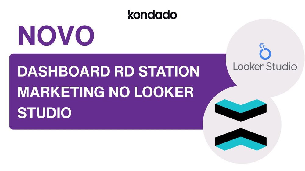 Dashboard RD Station Marketing no Looker Studio: Veja os benefícios