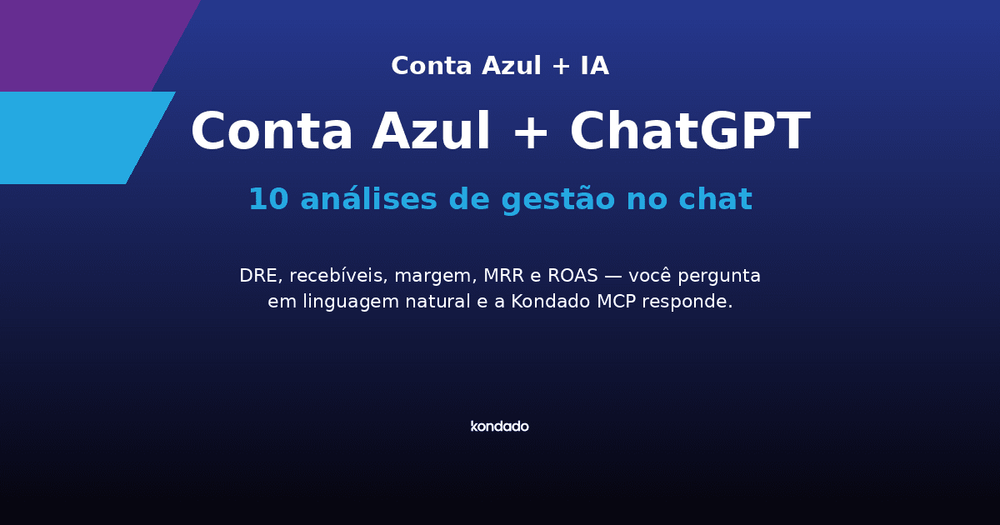 Conta Azul + ChatGPT: 10 análises de gestão que você roda no chat com a Kondado MCP