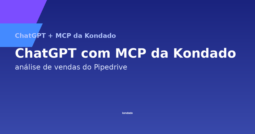 Pipedrive no ChatGPT via MCP da Kondado: análise de vendas