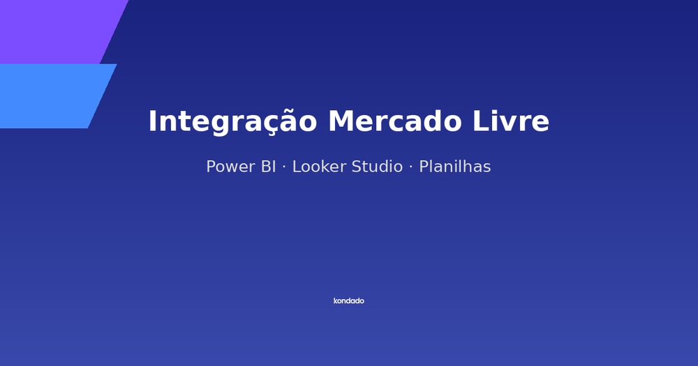 Como Integrar Mercado Livre com Power BI, Looker Studio e Planilhas