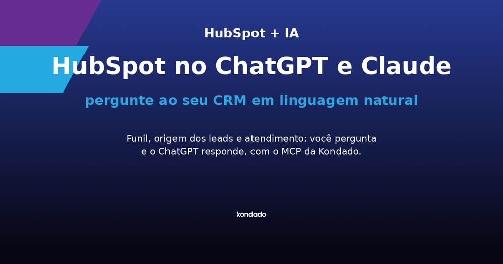 HubSpot no ChatGPT e Claude com o MCP da Kondado
