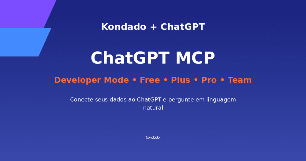 Como Conectar a Kondado ao ChatGPT (Developer Mode Passo a Passo, Funciona no Free)