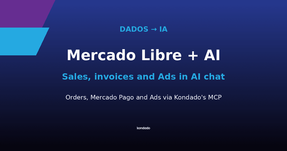 Mercado Libre in ChatGPT and Claude: how AI analyzes your sales, invoices and Ads via Kondado's MCP