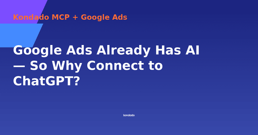 Google Ads Already Has AI — So Why Connect to ChatGPT?