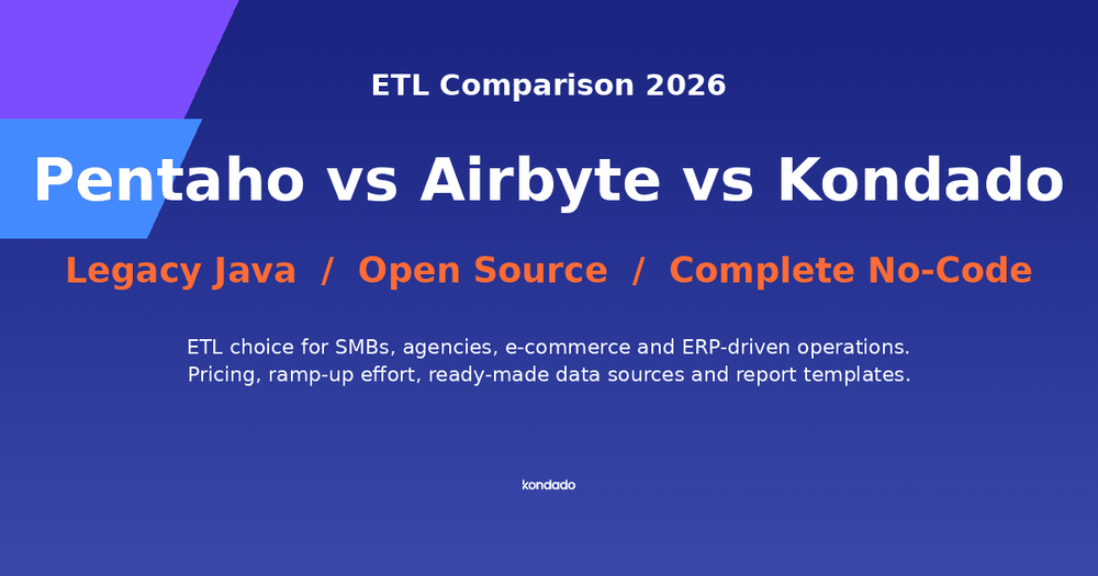 Pentaho vs Airbyte vs Kondado: ETL Tools Comparison for 2026 (SMBs, Agencies, E-commerce, and ERP-Driven Operations)