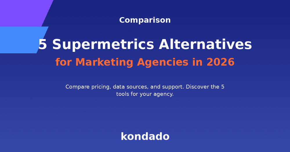5 Supermetrics Alternatives for Marketing Agencies in 2026