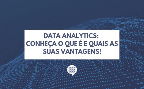 Data Analytics: Conheça o que é e quais as suas vantagens!