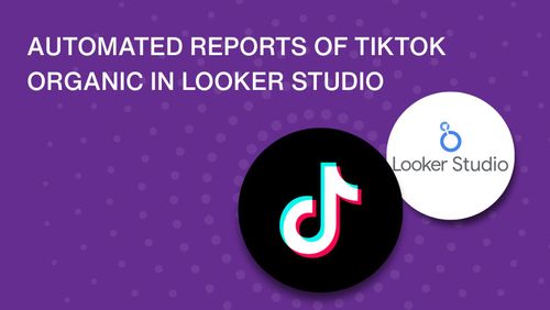 TikTok Organic data source: Smarter reports in Looker Studio