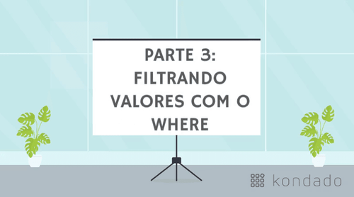 Bê-á-bá do SQL: Filtrando valores com o WHERE