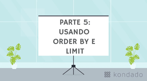 Bê-á-bá do SQL: Usando ORDER BY e LIMIT