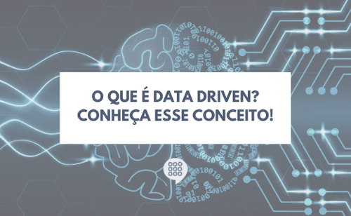 O que é Data Driven? Conheça esse conceito!