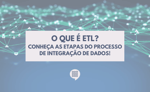 <strong>O que é ETL? Conheça as etapas do processo de integração de dados!</strong>