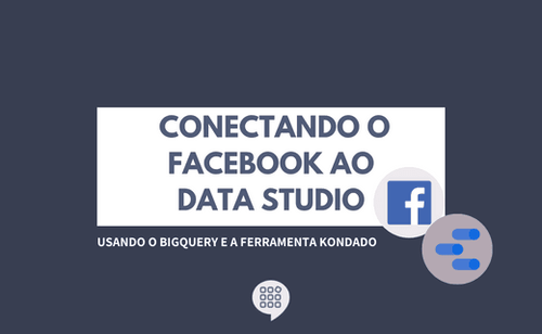 Conectando o Facebook ao Google Data Studio