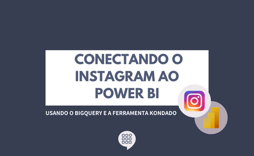 Conectando o Instagram ao Power BI com a Kondado
