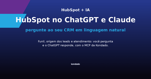 HubSpot no ChatGPT e Claude com o MCP da Kondado