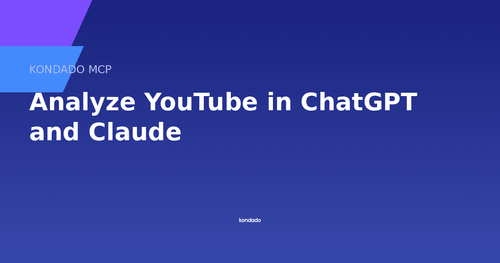 Analyze YouTube in ChatGPT and Claude with Kondado MCP