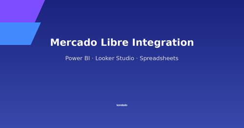 How to Connect Mercado Libre with Power BI, Looker Studio, and Spreadsheets
