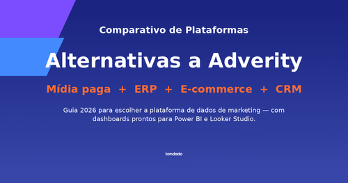Alternativas a Adverity em 2026: Comparativo para Agências, PMEs, E-commerce e Operações com Dados