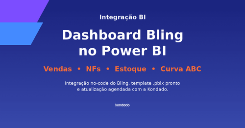 Dashboard Bling no Power BI: Guia Completo 2026 (Vendas, Estoque e NFs)