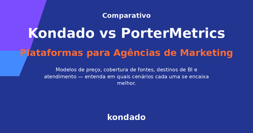 Kondado vs PorterMetrics: Comparativo Completo para Agências de Marketing