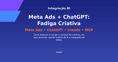 Como o ChatGPT detecta fadiga criativa nos seus anúncios Meta Ads — e qual SQL ele roda por baixo