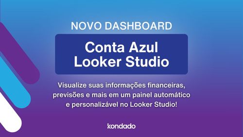 Dashboard Conta Azul no Looker Studio: Aprenda a criar o seu