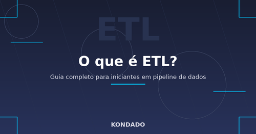 O que é ETL? Guia completo de integração de dados para iniciantes