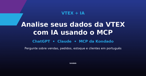Analise seus dados da VTEX com IA usando o MCP da Kondado